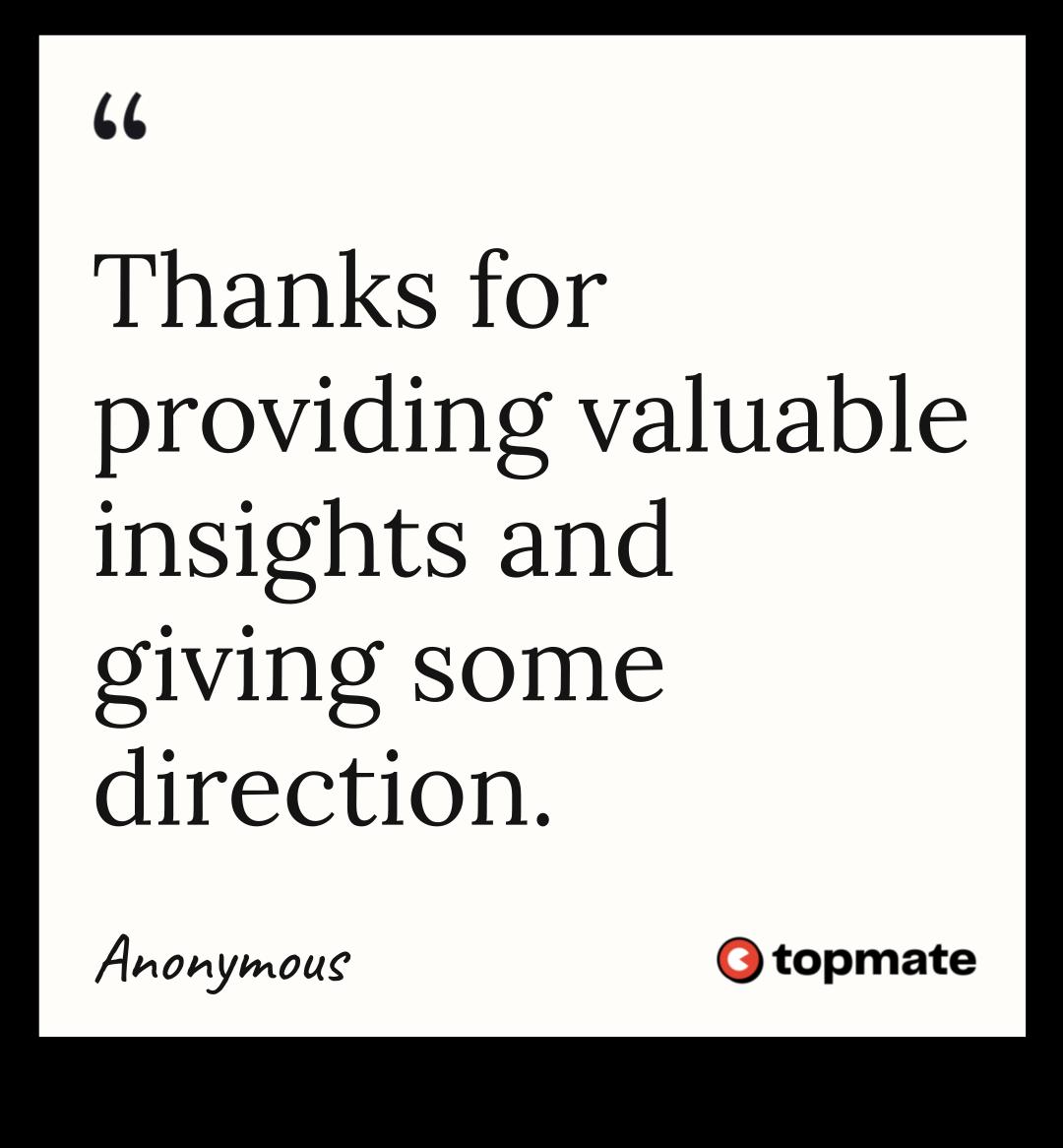Testimonial: Thanks for providing valuable insights